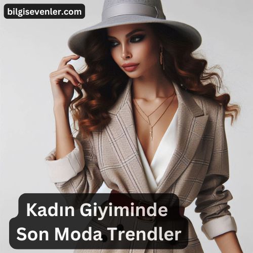 Kadın Giyiminde Son Moda Trendler