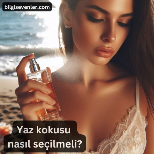 Yaz kokusu nasıl seçilmeli