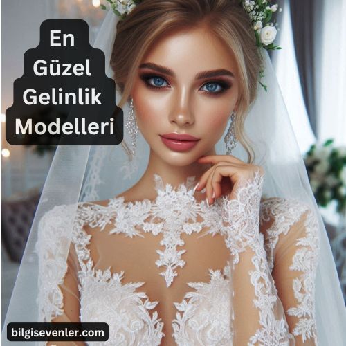 En Güzel Gelinlik Modelleri