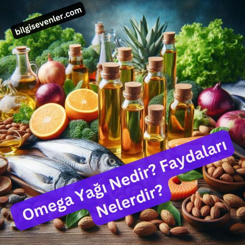 Omega Yağı Nedir Faydaları Nelerdir